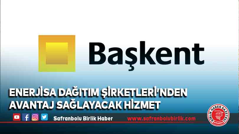 Enerjisa Dağıtım Şirketleri’nden Avantaj Sağlayacak Hizmet
