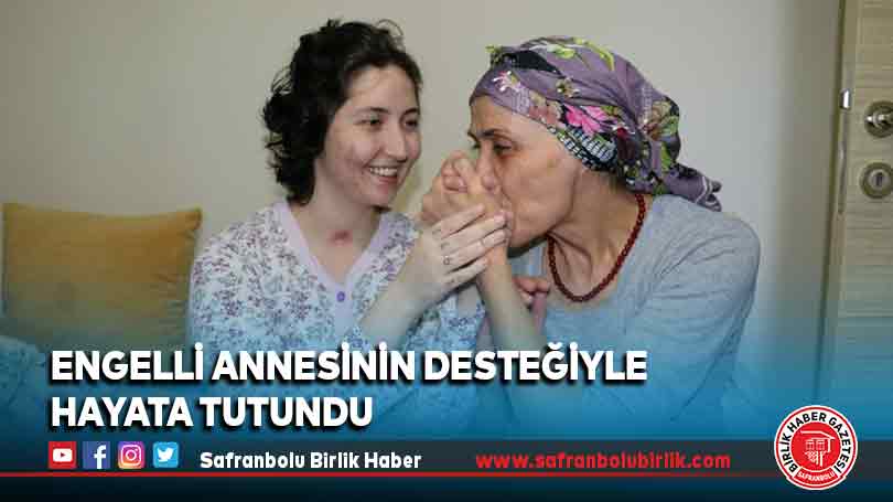 Engelli annesinin desteğiyle hayata tutundu