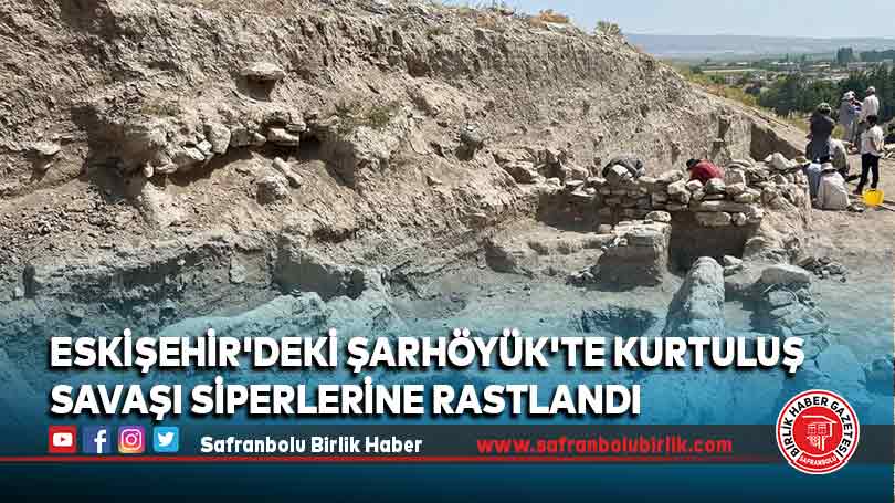 Eskişehir’deki Şarhöyük’te Kurtuluş Savaşı siperlerine rastlandı