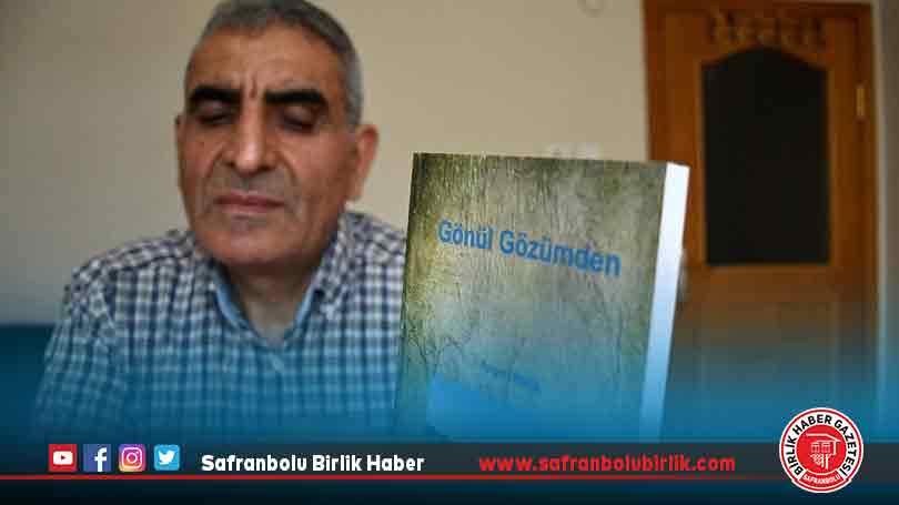 Gönül gözüyle yazdığı şiirler karanlık dünyasına ışık oldu