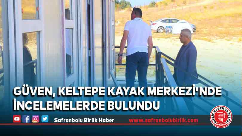 Güven, Keltepe Kayak Merkezi’nde incelemelerde bulundu