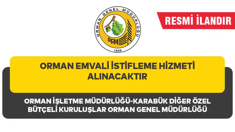 ORMAN EMVALİ İSTİFLEME HİZMETİ ALINACAKTIR