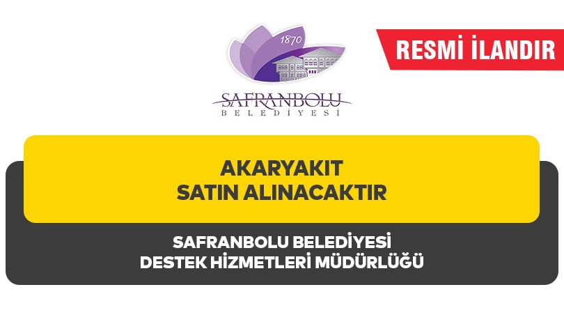 AKARYAKIT SATIN ALINACAKTIR
