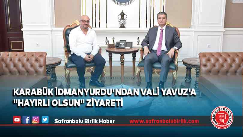 Karabük İdmanyurdu’ndan Vali Yavuz’a “Hayırlı Olsun” Ziyareti
