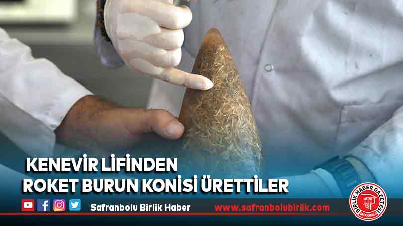Kenevir lifinden roket burun konisi ürettiler