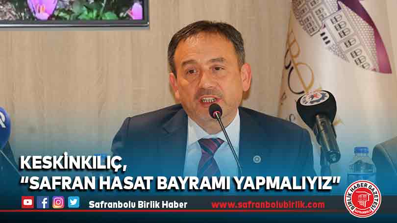 Keskinkılıç, “Safran Hasat Bayramı Yapmalıyız”