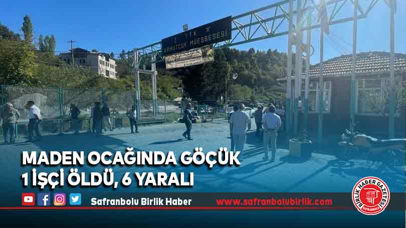 Maden ocağında göçük 1 işçi öldü, 6 yaralı