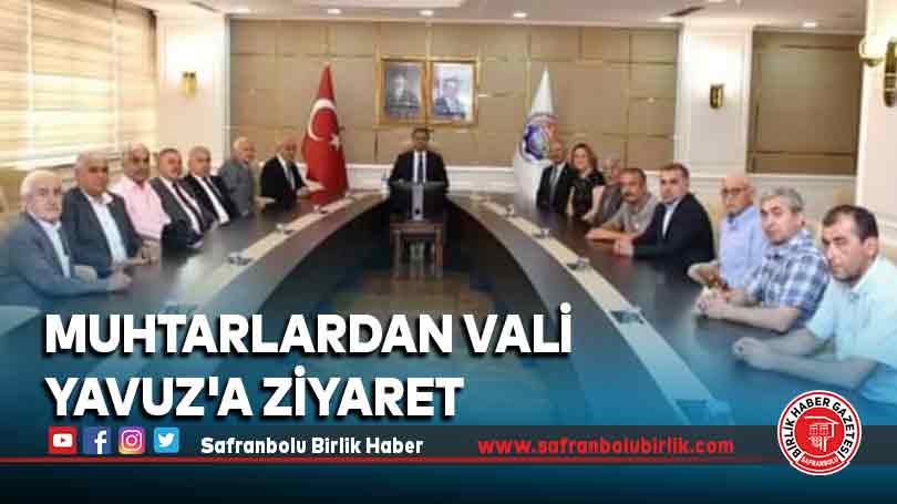 Muhtarlardan Vali Yavuz’a ziyaret