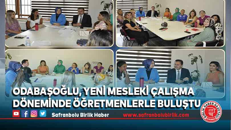 Odabaşoğlu, yeni Mesleki Çalışma döneminde öğretmenlerle buluştu
