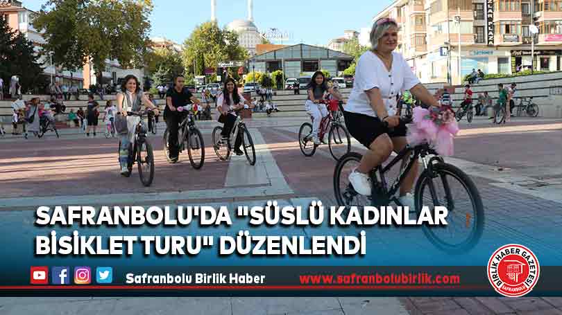 Safranbolu’da “Süslü Kadınlar Bisiklet Turu” düzenlendi