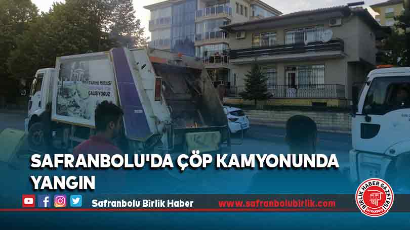 Safranbolu’da çöp kamyonunda yangın