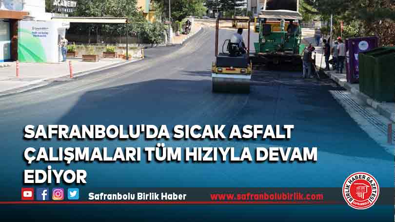 Safranbolu’da sıcak asfalt çalışmaları tüm hızıyla devam ediyor