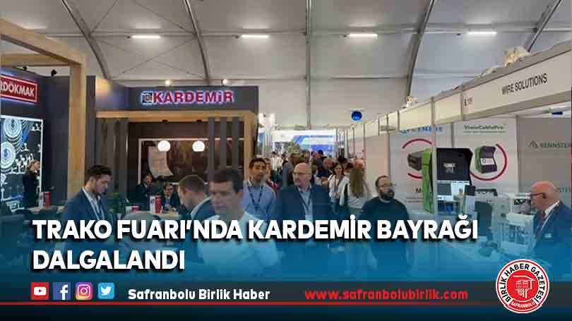 Trako Fuarı’nda KARDEMİR bayrağı dalgalandı