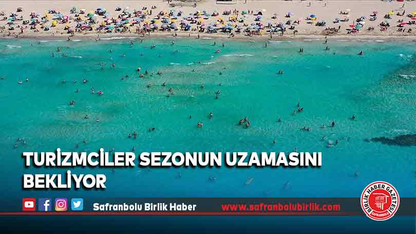 Turizmciler sezonun uzamasını bekliyor