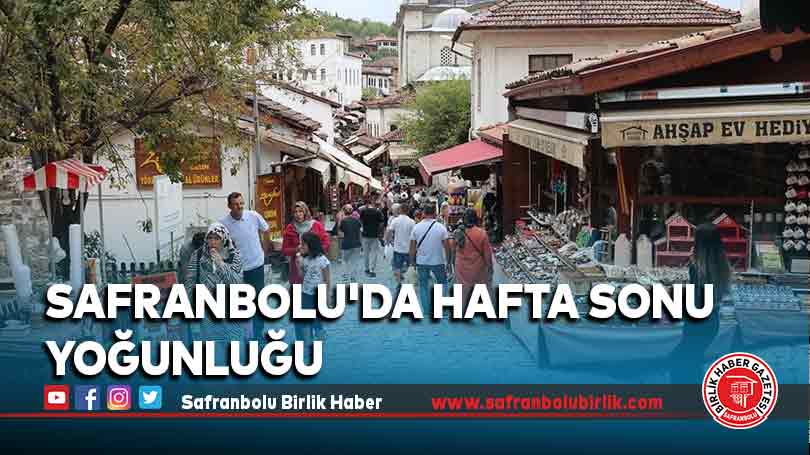 Safranbolu’da hafta sonu yoğunluğu