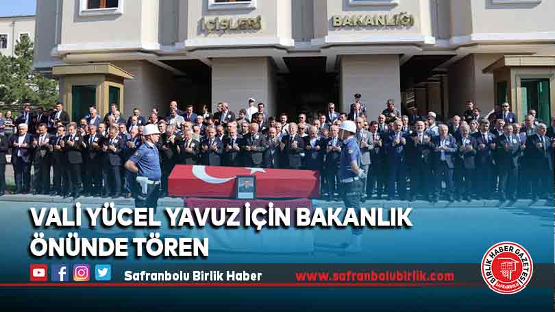 Vali Yücel Yavuz için Bakanlık önünde tören