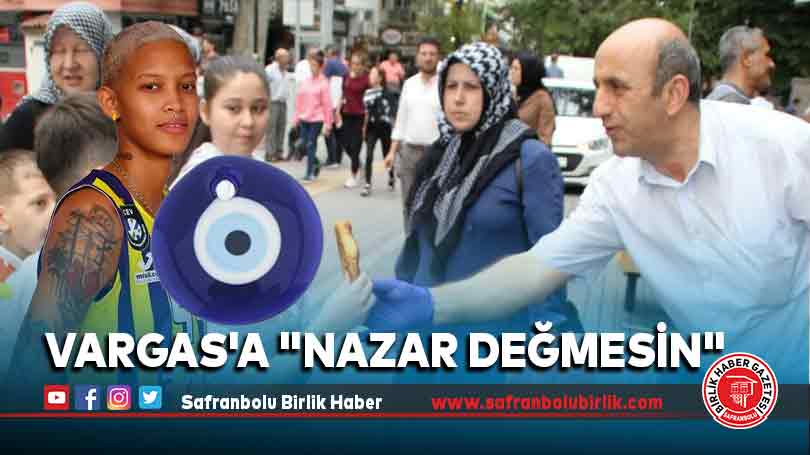 Vargas’a “Nazar değmesin”