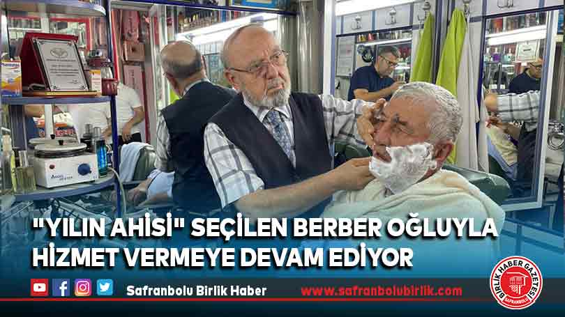 “Yılın Ahisi” seçilen berber oğluyla hizmet vermeye devam ediyor