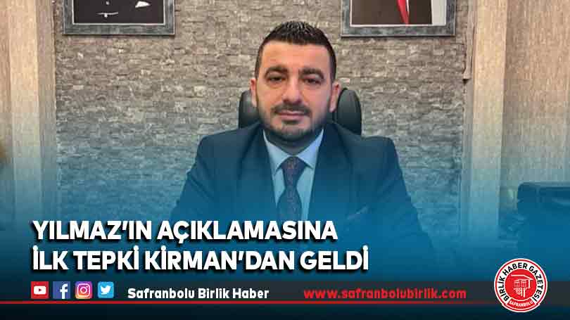 Yılmaz’ın açıklamasına ilk tepki Kirman’dan geldi