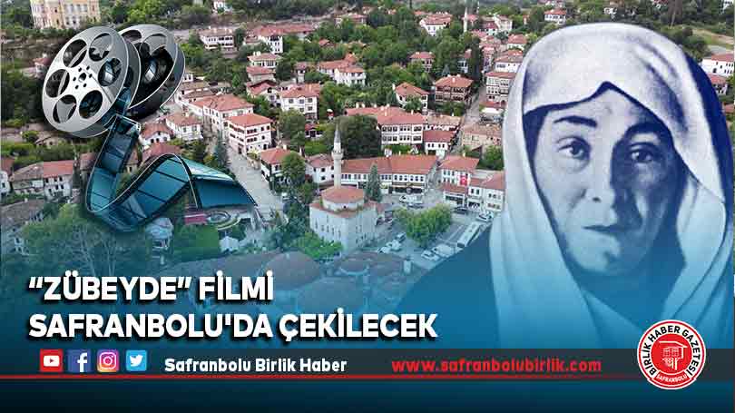 “Zübeyde” Filmi Safranbolu’da Çekilecek