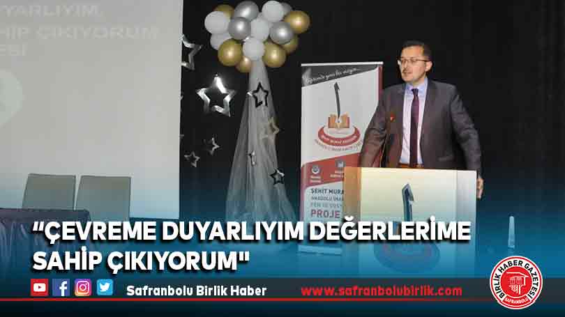 “Çevreme Duyarlıyım Değerlerime Sahip Çıkıyorum”