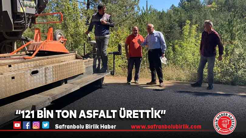  “121 bin ton asfalt ürettik”