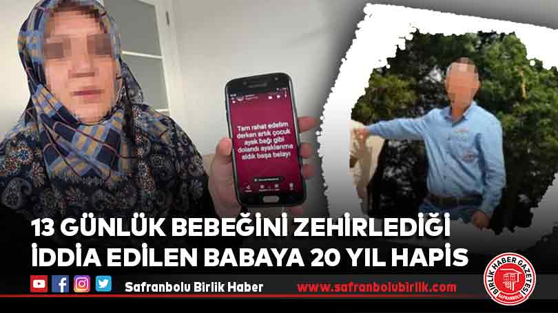13 günlük bebeğini zehirlediği iddia edilen babaya 20 yıl hapis