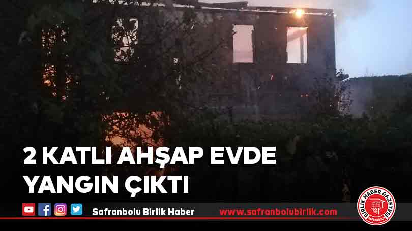 2 katlı ahşap alev alev yandı