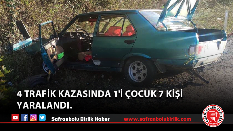 4 Trafik kazasında 1’i çocuk 7 kişi yaralandı.