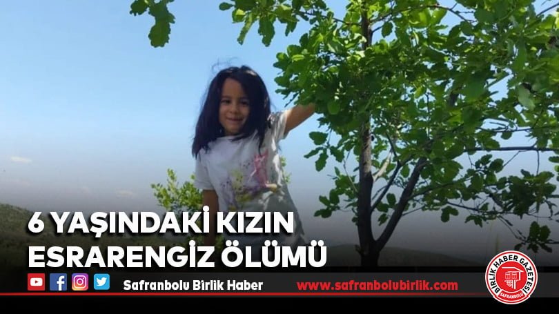 6 yaşındaki kızın esrarengiz ölümü