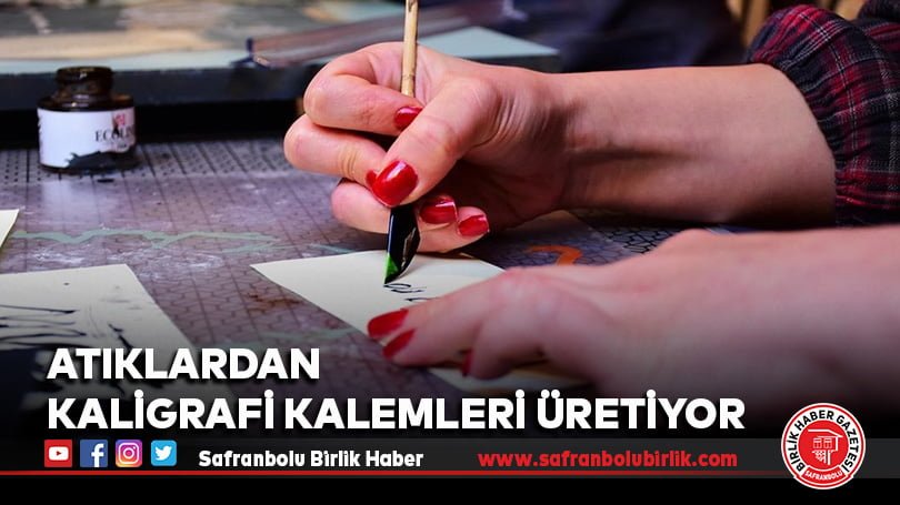 Atıklardan kaligrafi kalemleri üretiyor