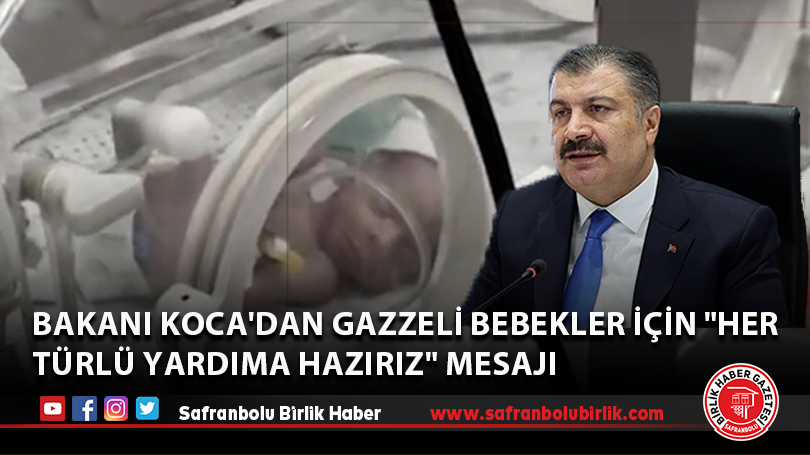 Bakanı Koca’dan Gazzeli bebekler için “her türlü yardıma hazırız” mesajı