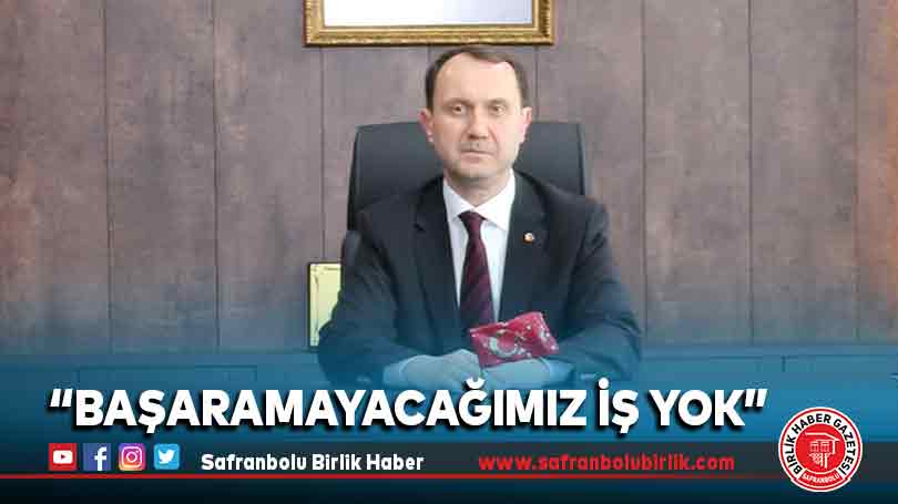 “Başaramayacağımız İş Yok”
