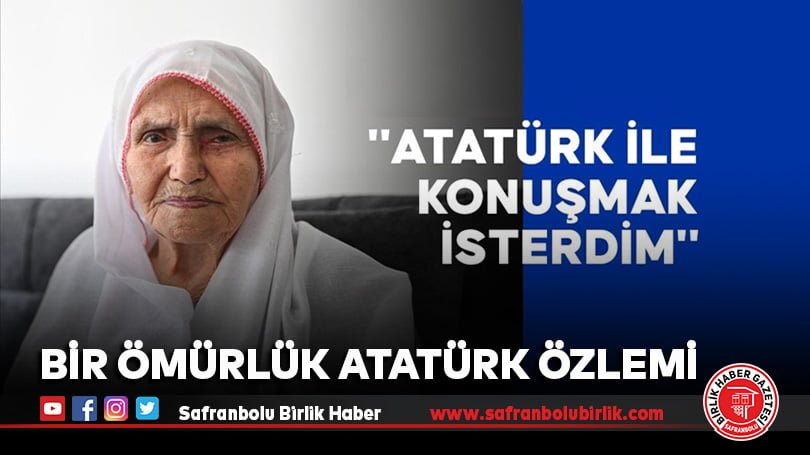 Bir ömürlük Atatürk özlemi