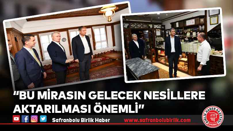“Bu mirasın gelecek nesillere aktarılması önemli”