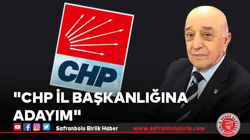 “CHP il başkanlığına adayım”
