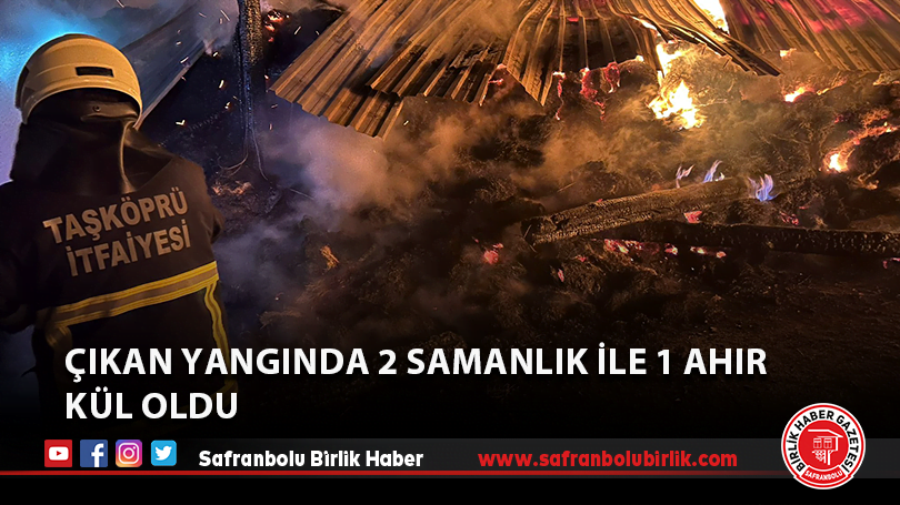 Çıkan yangında 2 samanlık ile 1 ahır kül oldu