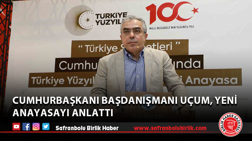 Cumhurbaşkanı Başdanışmanı Uçum, yeni anayasayı anlattı