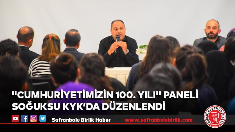 “Cumhuriyetimizin 100. Yılı” paneli Soğuksu KYK’da düzenlendi