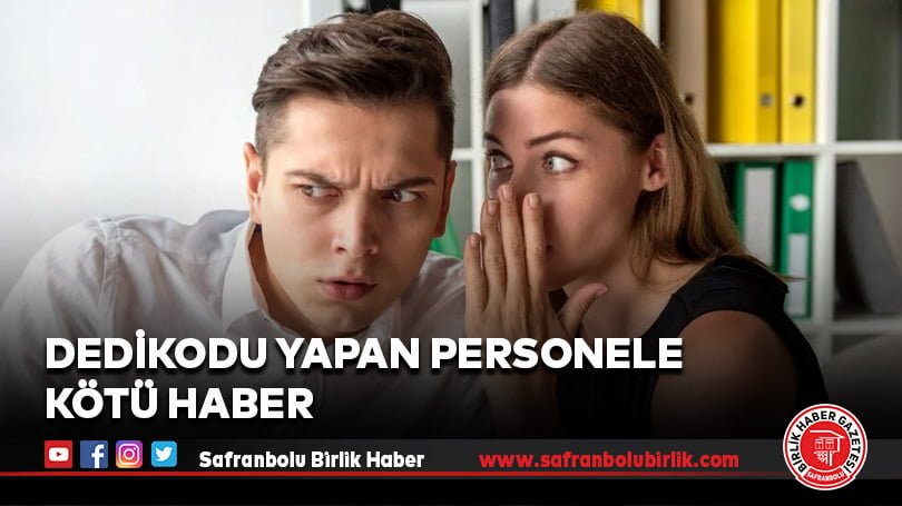 Dedikodu yapan personele kötü haber
