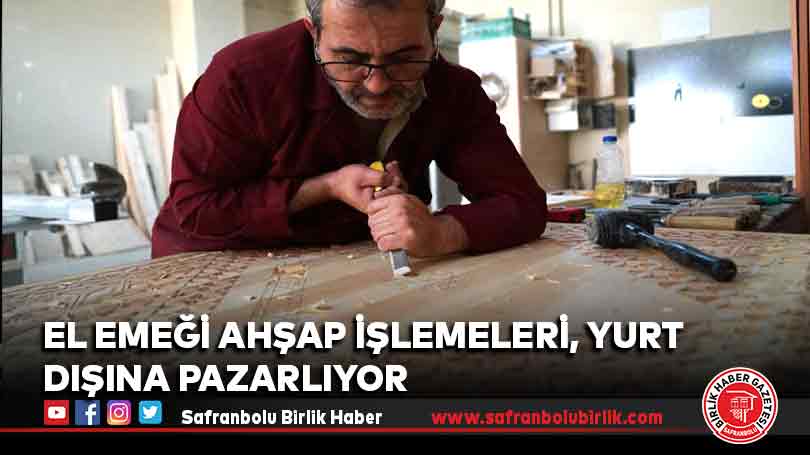 El emeği ahşap işlemeleri, yurt dışına pazarlıyor