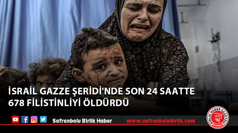 İsrail Gazze Şeridi’nde son 24 saatte 678 Filistinliyi öldürdü