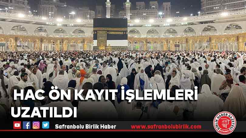Hac ön kayıt işlemleri uzatıldı