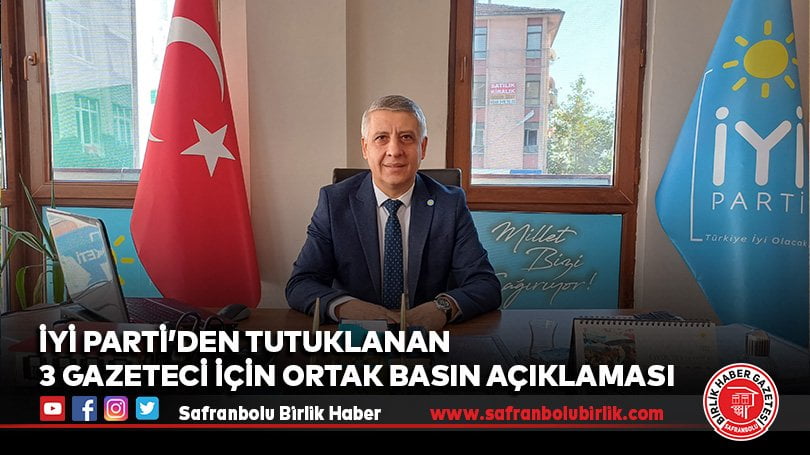 İYİ Parti’den tutuklanan 3 gazeteci için ortak basın açıklaması
