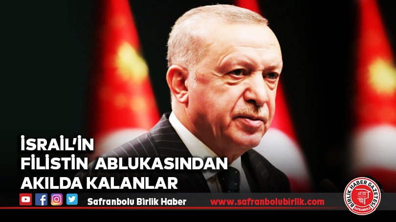 İsrail’in  Filistin  Ablukasından Akılda Kalanlar