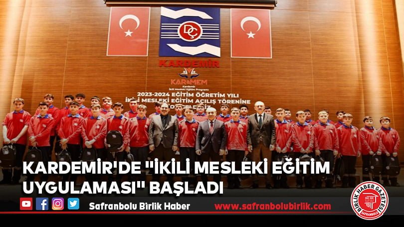 KARDEMİR’de “İkili Mesleki Eğitim Uygulaması” başladı