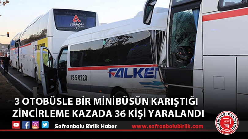 Üç otobüsle bir minibüsün karıştığı zincirleme kazada 36 kişi yaralandı