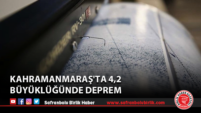 Kahramanmaraş’ta 4,2 büyüklüğünde deprem