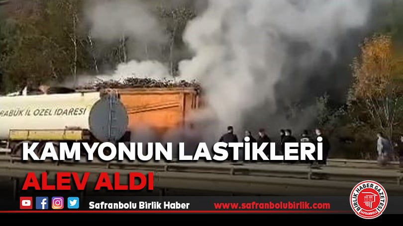 Kamyonun lastikleri alev aldı
