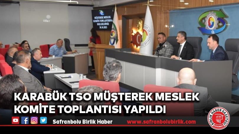 Karabük TSO Müşterek Meslek Komite Toplantısı yapıldı